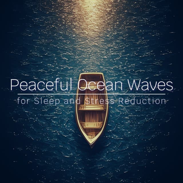 Peaceful Ocean Waves for Sleep and Stress Reduction - Ocean Waves for Deep Sleep