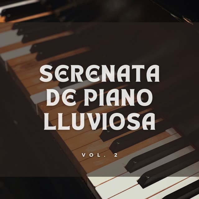 Serenata De Piano Lluviosa Vol. 2 - Colección definitiva de pianos de jazz