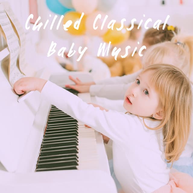 Chilled Classical Baby Music - Baby Lullaby