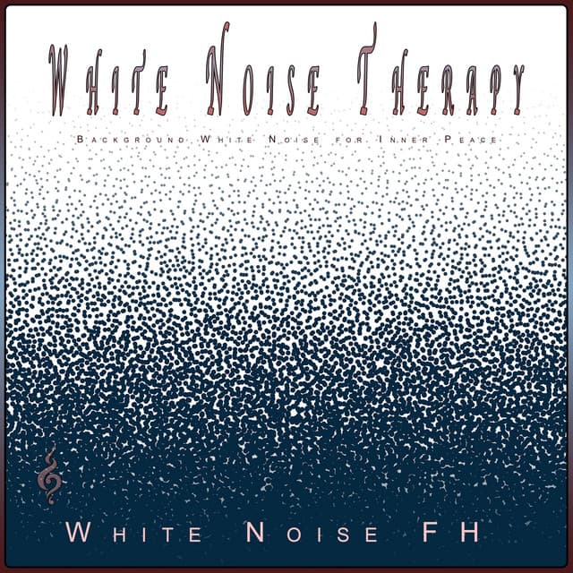 White Noise Therapy: Background White Noise for Inner Peace - White Noise FH