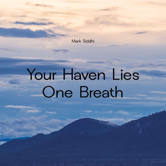 Your Haven Lies One Breath - Mark Siddhi