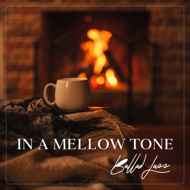 In a Mellow Tone: Ballad Jazz, Melancholic and Nostalgic Harmonies, Smooth and Soulful - Jazz Instrumental Relax Center