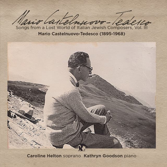 Songs from a Lost World of Italian Jewish Composers, Vol. III - Mario Castelnuovo-Tedesco
