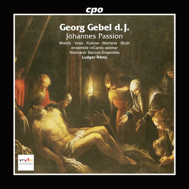 Georg Gebel d. J.: Johannes Passion - Georg Gebel d.J.
