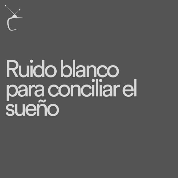 Ruido blanco para conciliar el sueño - El Ruido Blanco