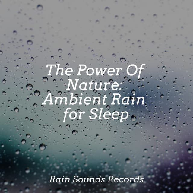 The Power Of Nature: Ambient Rain for Sleep - Reiki Music