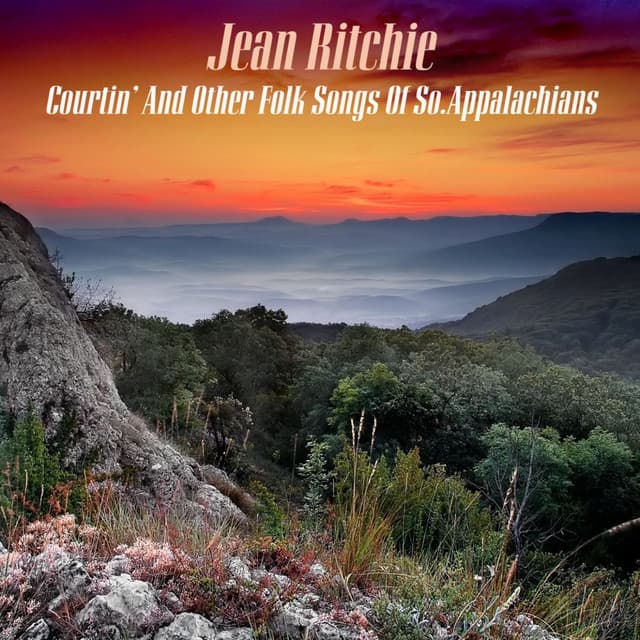 Courtin' And Other Folk Songs Of So. Appalachians - Jean Ritchie