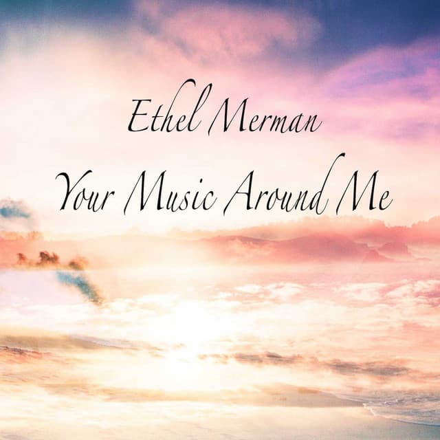Your Music Around Me - Ethel Merman