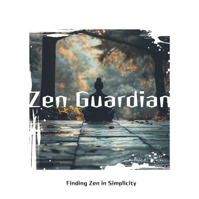 Finding Zen in Simplicity - Zen Guardian