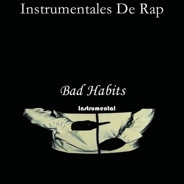 Bad Habits - Instrumentales De Rap