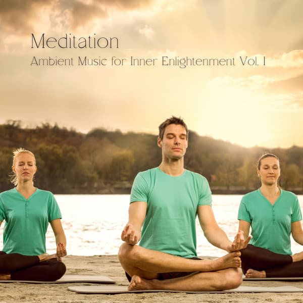 Meditation: Ambient Music for Inner Enlightenment Vol. 1 - Yoga Meditation Music