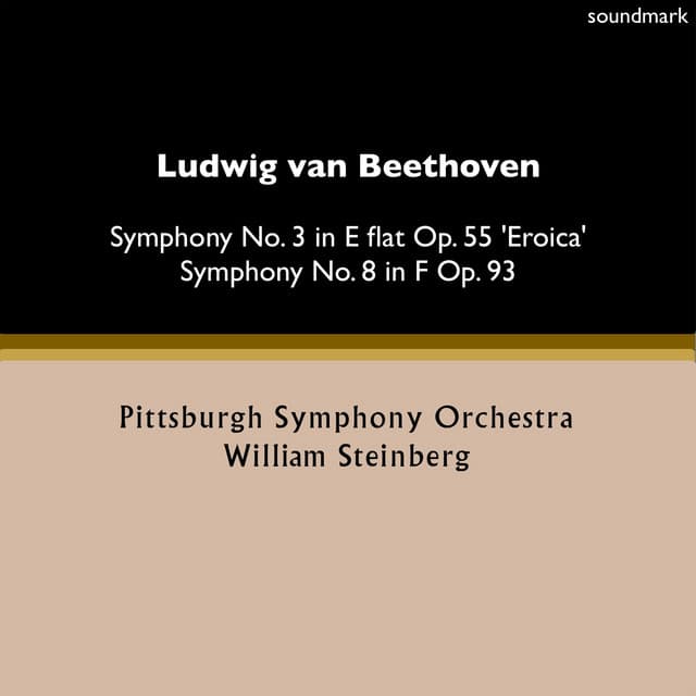 Ludwig van Beethoven: Symphony No. 3 in E-Flat, Op. 55 "Eroica" & Symphony No. 8 in F, Op. 93 - William Steinberg