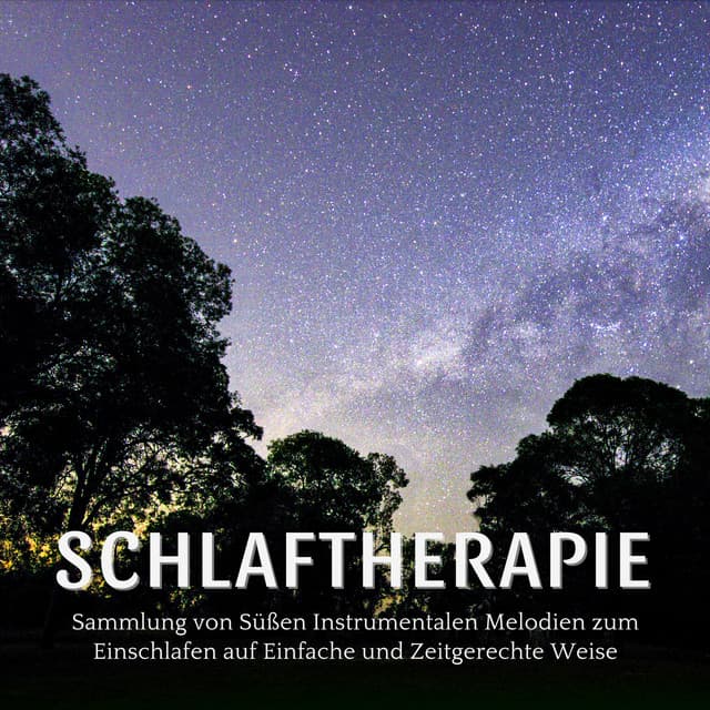 Schlaftherapie: Sammlung von Süßen Instrumentalen Melodien zum Einschlafen auf Einfache und Zeitgerechte Weise - Schlaf Klang