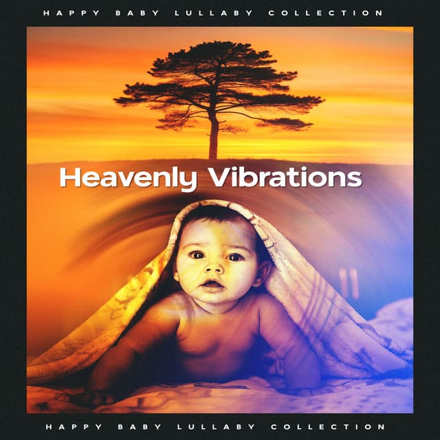 Heavenly Vibrations - Happy Baby Lullaby Collection