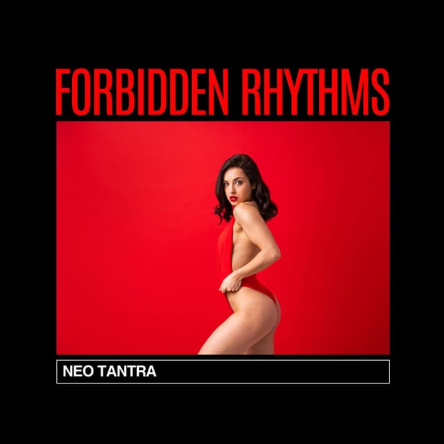 Forbidden Rhythms: Erotic Beats - Neo Tantra