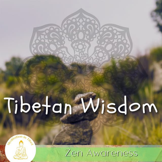 Tibetan Wisdom, Zen Awareness - Meditation in Tibet