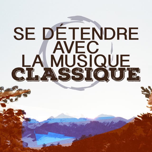 Se détendre avec la musique classique - Musique Classique