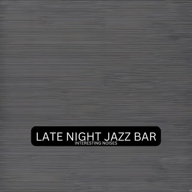 Interesting Noises - Late Night Jazz Bar