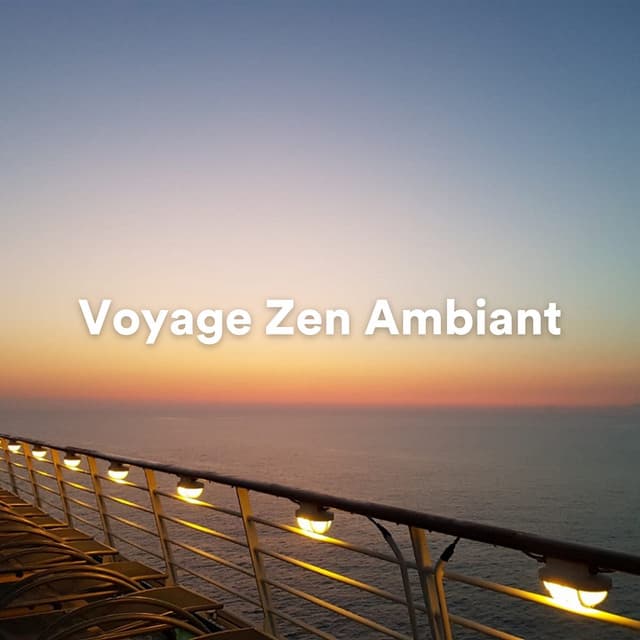 Voyage Zen Ambiant - Musique Relaxante
