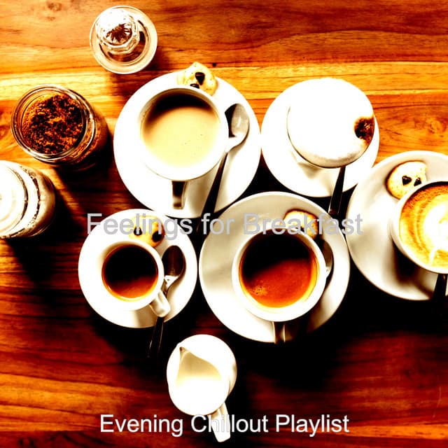 Feelings for Breakfast - Evening Chillout Playlist