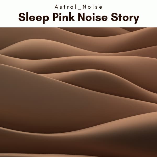 A Sleep Pink Noise Story - Astral Noise