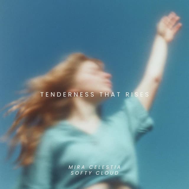 Tenderness That Rises - Mira Celestia