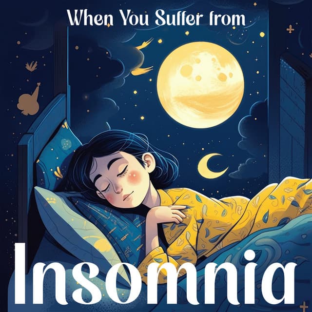 When You Suffer from Insomnia: Relaxing Sleep Music for Sleepless Nights, Healing & Stress Relief - Deep Sleep Maestro Sounds