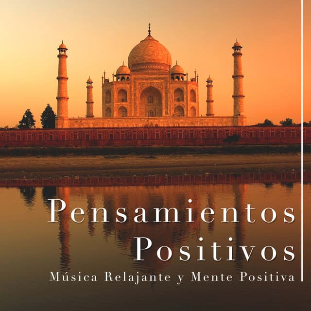 Pensamientos Positivos - Musica Relajante y Mente Positiva - Positive Thinking