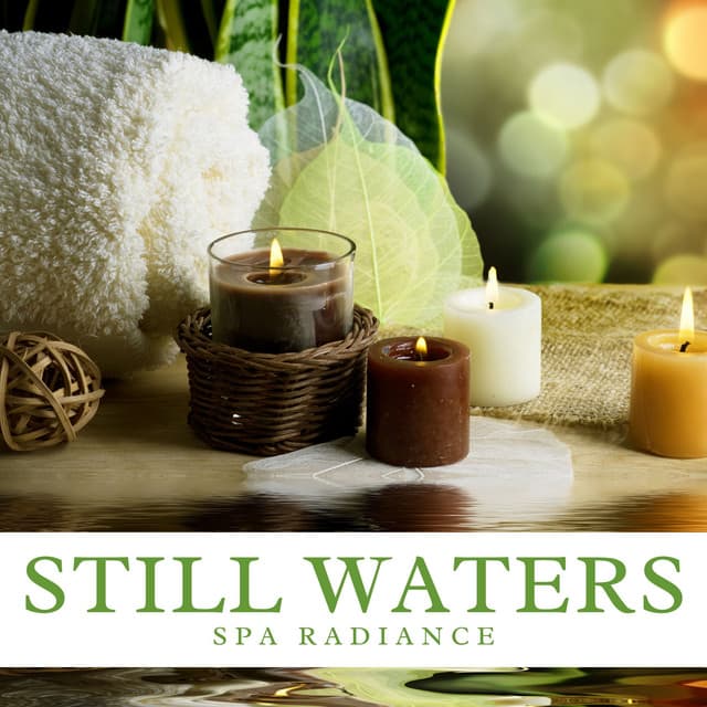Still Waters: Spa Music for Meditation - Spa Radiance