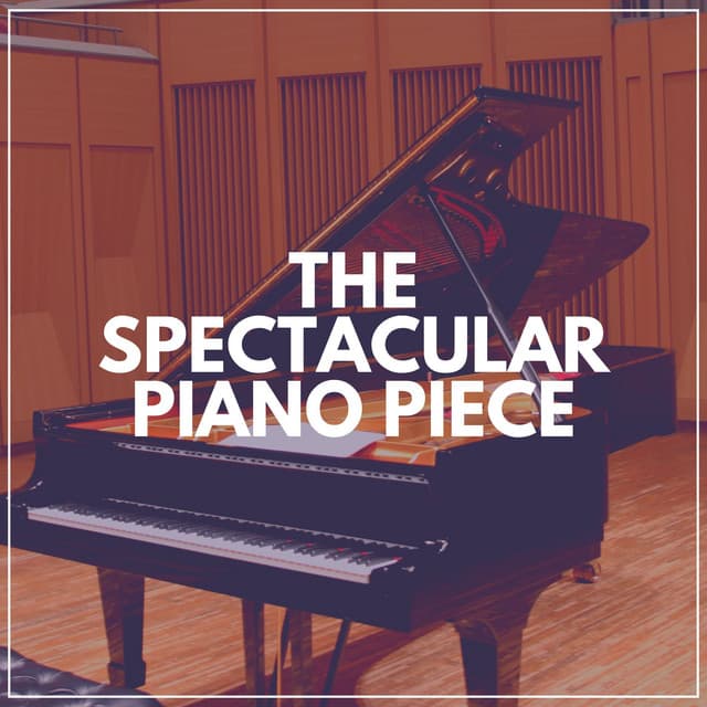 The Spectacular Piano Piece - Calm Piano