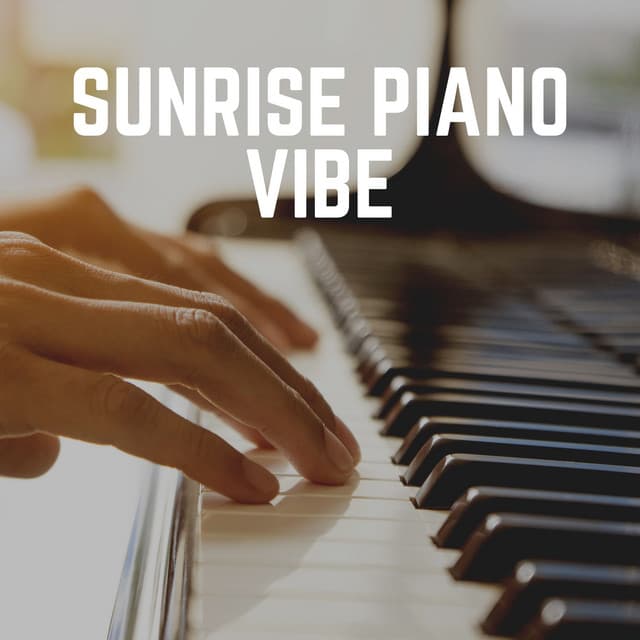 Sunrise Piano Vibe - Piano Soul