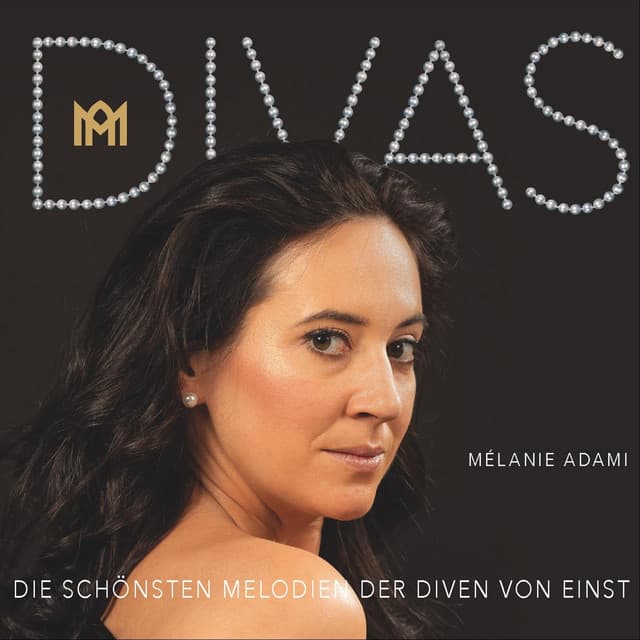 Divas: Die schönsten Melodien der Diven von einst - Mélanie Adami