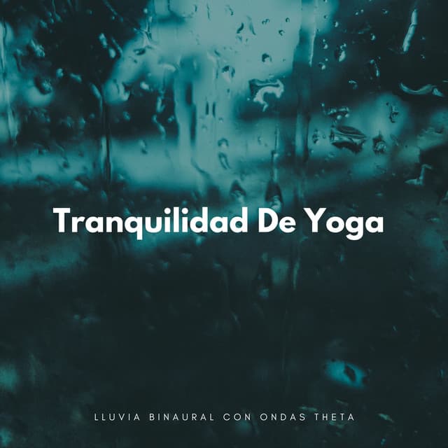 Tranquilidad De Yoga: Lluvia Binaural Con Ondas Theta - Lluvia de Berlín