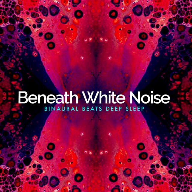 Beneath White Noise - Binaural Beats Deep Sleep