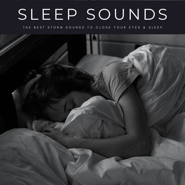 Sleep Sounds: The Best Storm Sounds To Close Your Eyes & Sleep - White Noise for Sleeping
