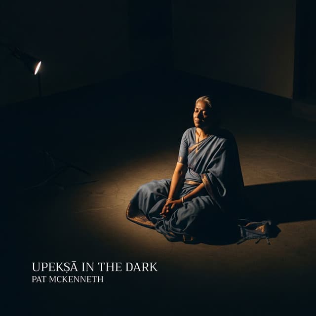 Upekṣā in the Dark - Pat McKenneth