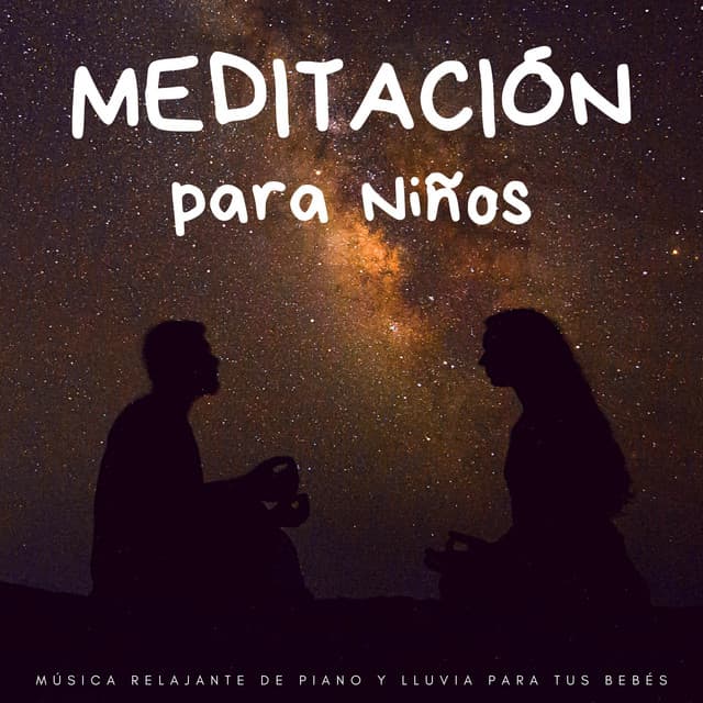 Meditación Para Niños: Música Relajante De Piano Y Lluvia Para Tus Bebés - Música Relajante para Bebés