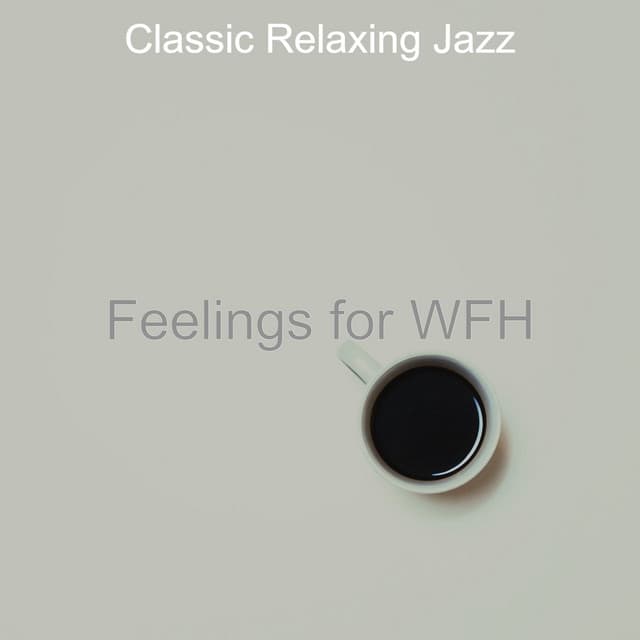 Feelings for WFH - Classic Relaxing Jazz
