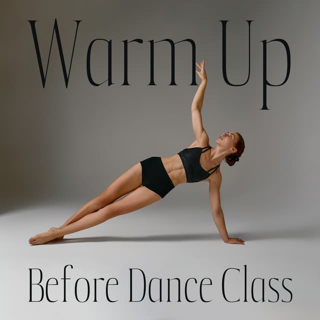 Warm Up Before Dance Class: Slow Deep House for Warm Up & Stretching - Music for Fitness Exercises