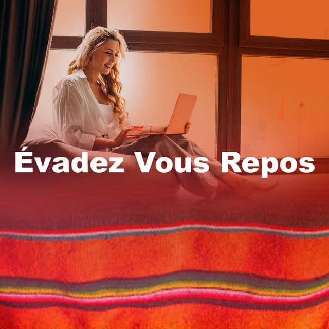 Évadez Vous Repos - Musique de Concentration