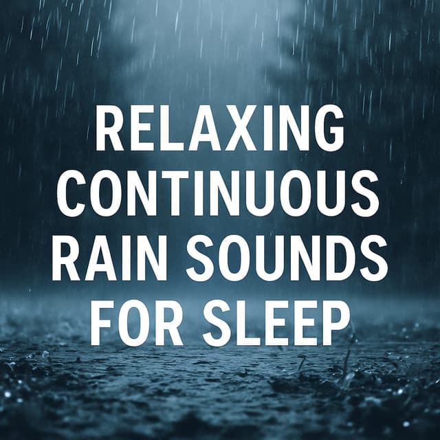 Relaxing Continuous Rain Sounds for Sleep - Relaxing Rain
