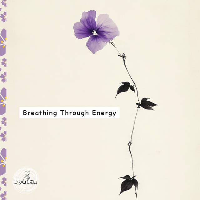 Breathing Through Energy - Jyutsu