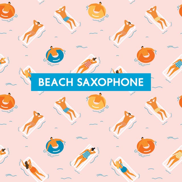 Beach Saxophone: Best Sax House Music for Summer Relax & Party - Beach Party Music Collection