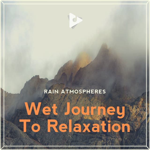 Wet Journey To Relaxation - Rain for Deep Sleep