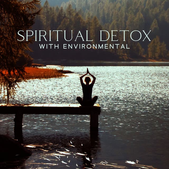 Spiritual Detox with Environmental Wellness: Mindfulness Yoga - Hypnosis Nature Sounds Universe