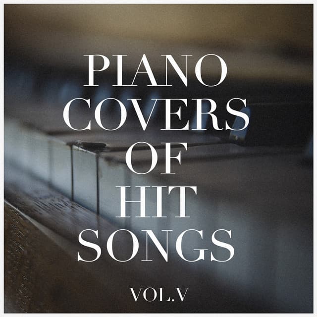 Piano Covers of Hit Songs, Vol. 5 - Piano Love Songs