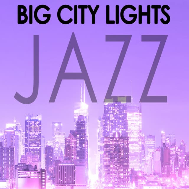 Big City Lights Jazz - Sounds of Love and Relaxation Music