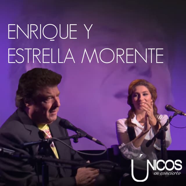 Únicos en Conciertos. Enrique y Estrella Morente - Enrique Morente