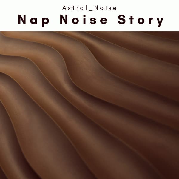 3 2 1 Nap Noise Story - Astral Noise