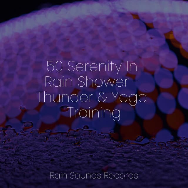 50 Serenity In Rain Shower - Thunder & Yoga Training - Avslappning Sound